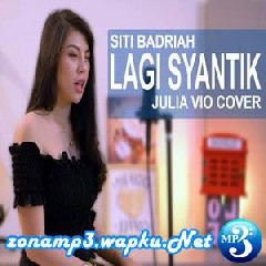 Download Lagu Julia Vio - Lagi Syantik - Siti Badriah (Cover) Terbaru