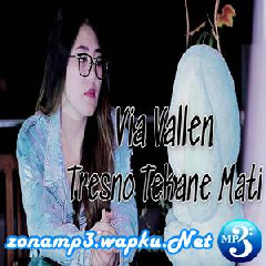 Download Lagu Via Vallen - Tresno Tekane Mati Terbaru