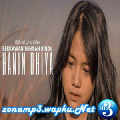 Download Lagu Hanin Dhiya - Berkawan Dengan Rindu Terbaru