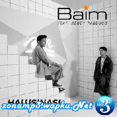 Download Lagu Baim - Halusinasi Feat. Rendy Pandugo Terbaru