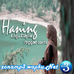 Download Lagu Jovita Aurel - Haning - Lagu Dayak (Reggae Cover) Terbaru
