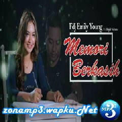 Download Lagu FDJ Emily Young - Memory Berkasih Ft Bajol (Cover) Terbaru