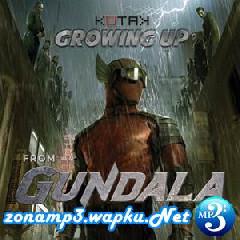 Download Lagu Kotak - Growing Up (From Gundala) Terbaru