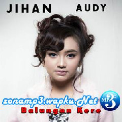 Download Lagu Jihan Audy - Balungan Kere Terbaru