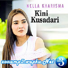 Download Lagu Nella Kharisma - Kini Kusadari Terbaru