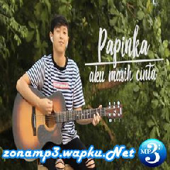 Download Lagu Chika Lutfi - Aku Masih Cinta - Papinka (Cover) Terbaru