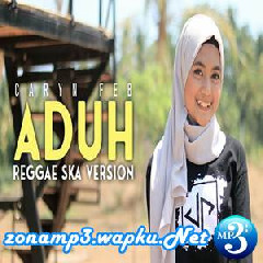 Download Lagu Caryn Feb - Aduh (Reggae Ska Version) Terbaru