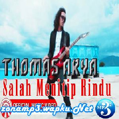 Download Lagu Thomas Arya - Salah Menitip Rindu Terbaru