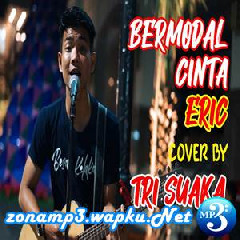 Download Lagu Tri Suaka - Bermodal Cinta - Eric (Cover) Terbaru