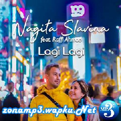 Download Lagu Nagita Slavina - Lagi Lagi Ft. Raffi Ahmad Terbaru