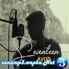 Download Lagu Chika Lutfi - Ayah - Seventeen (Cover) Terbaru