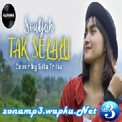 Gita Trilia - Tak Selalu - Souljah (Cover)