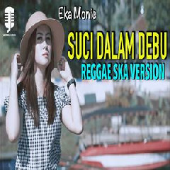 Download Lagu Eka Monic - Suci Dalam Debu (SKA Reggae Version) Terbaru
