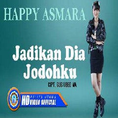 Download Lagu Happy Asmara - Jadikan Dia Jodohku Terbaru