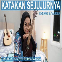 Regita Echa - Katakan Sejujurnya - Endang S Taurina (Cover)
