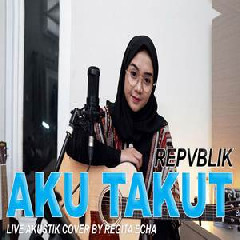 Download Lagu Regita Echa - Aku Takut - Repvblik (Akustik Cover) Terbaru