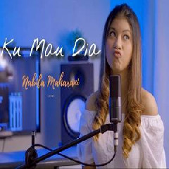 Download Lagu Nabila Maharani - Ku Mau Dia - Andmesh (Cover) Terbaru