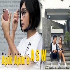 Download Lagu Mala Agatha - Apik Apik E ASW (Aku Sayang We) Terbaru