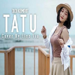 Download Lagu Elno Via - Tatu - Didi Kempot (Reggae SKA Version) Terbaru