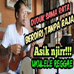 Download Lagu Made Rasta - Duduk Sama Rata Berdiri Tanpa Raja (Ukulele Reggae Cover) Terbaru
