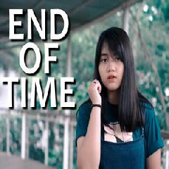 Download Lagu Hanin Dhiya - End Of Time (Cover) Terbaru