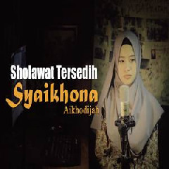 Download Lagu Ai Khodijah - Syaikhona (Sholawat Tersedih) Terbaru