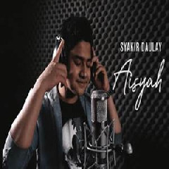 Download Lagu Syakir Daulay - Aisyah Istri Rasulullah (Cover) Terbaru