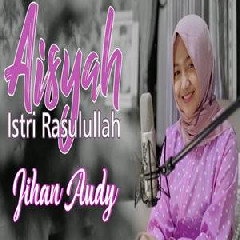 Jihan Audy - Aisyah Istri Rasulullah (Cover)