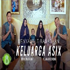 Download Lagu Keluarga ASIX - Menyambut Ramadhan Terbaru