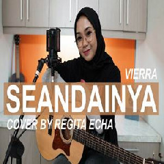 Download Lagu Regita Echa - Seandainya - Vierra (Cover) Terbaru