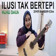 Regita Echa - Ilusi Tak Bertepi - Hijau Daun (Cover)