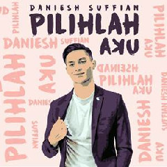 Download Lagu Daniesh Suffian - Pilihlah Aku Terbaru