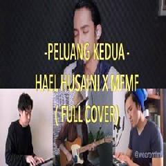 Download Lagu Hael Husaini X MFMF - Peluang Kedua (Full Cover) Terbaru