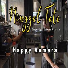 Download Lagu Happy Asmara - Ninggal Tatu Terbaru