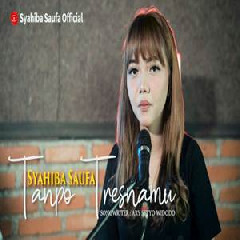 Download Lagu Syahiba Saufa - Tanpo Tresnamu - Denny Caknan (Cover) Terbaru