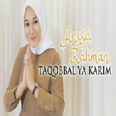 Anisa Rahman - Taqobbal Yaa Karim