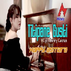Download Lagu Happy Asmara - Titipane Gusti Terbaru