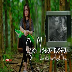 Download Lagu Dara Ayu - Ojo Nesu Nesu Ft. Bajol Ndanu Terbaru