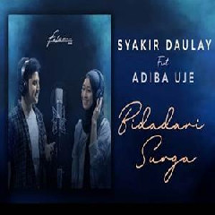 Download Lagu Syakir Daulay - Bidadari Surga Feat Adiba Uje Terbaru