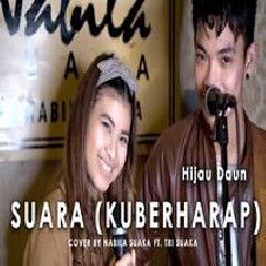 Nabila Suaka - Suara (Ku Berharap) - Hijau Daun (Cover Ft. Tri Suaka)