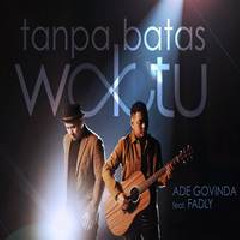 Ade Govinda - Tanpa Batas Waktu Feat. Fadly