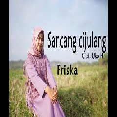 Download Lagu Friska - Sancang Cijulang - Darso (Cover Pop Sunda) Terbaru