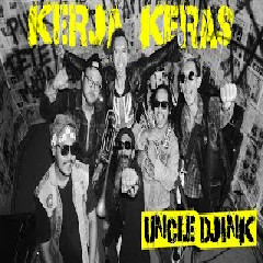 Uncle Djink - Kerja Keras