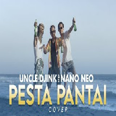 Uncle Djink - Pesta Pantai feat Nano Neo (Cover)