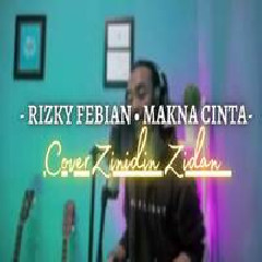Download Lagu Zinidin Zidan - Makna Cinta Rizky Febian Terbaru