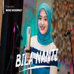 Download Lagu Woro Widowati - Bila Nanti Terbaru