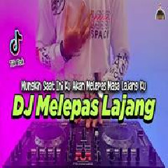 Download Lagu Dj Didit - Dj Melepas Lajang Viral Tiktok Terbaru