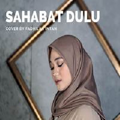 Download Lagu Fadhilah Intan - Sahabat Dulu Terbaru