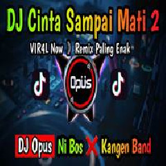 Download Lagu Dj Opus - Dj Cinta Sampai Mati 2 Kangen Band Full Bass Terbaru 2022 Terbaru