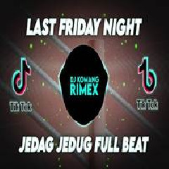 Download Lagu Dj Komang - Dj Last Friday Night Jedag Jedug Full Beat Viral Tiktok Terbaru 2022 Terbaru